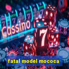 fatal model mococa